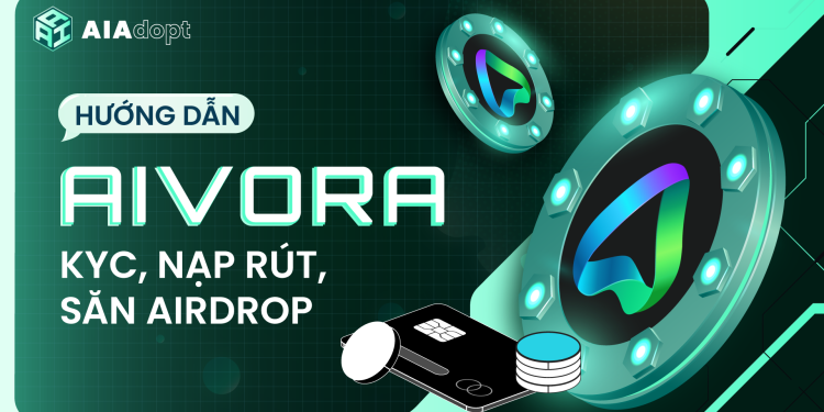 Hướng dẫn airdrop Aivora – Sàn CEX thế hệ mới tích hợp công nghệ AI